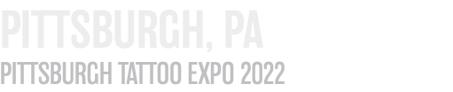 PITTSBURGH, PA PITTSBURGH TATTOO EXPO 2022